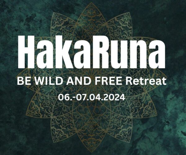 HakaRuna - "be wild and free" Retreat - 06.-07. April 2024